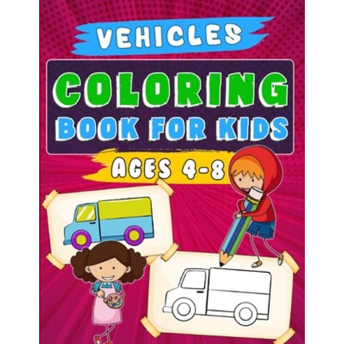 Vehicles Coloring Book for Kids Ages 4-8: Trucks Planes and Cars Coloring Book Cars coloring book ... Paperback, Independently Published