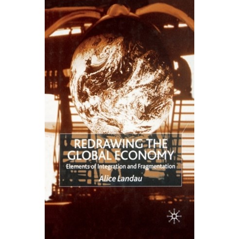 (영문도서) Redrawing the Global Economy: Elements of Integration and Fragmentation Paperback, Palgrave MacMillan, English, 9781349421657
