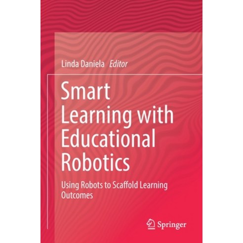 Smart Learning with Educational Robotics: Using Robots to Scaffold Learning Outcomes Paperback