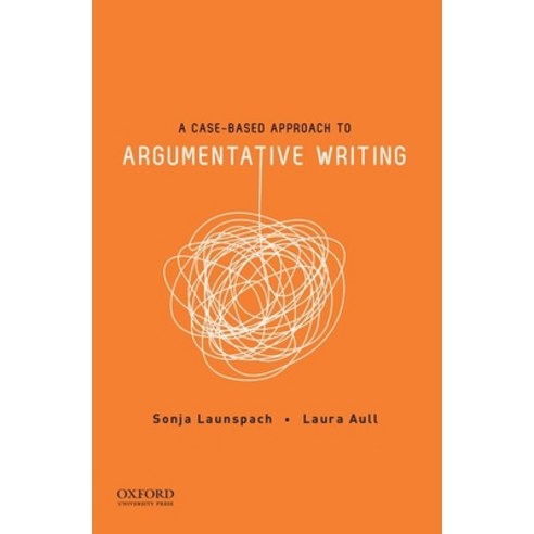 A Case-Based Approach to Argumentative Writing Paperback, Oxford University Press, USA, English, 9780190211219
