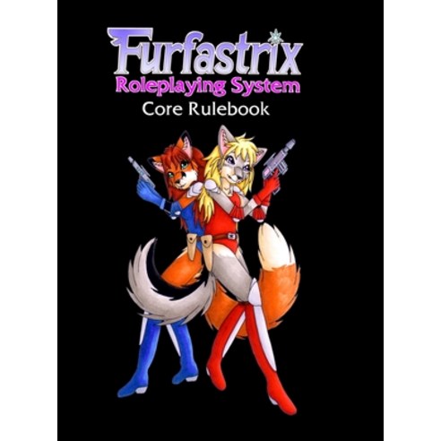 (영문도서) Furfastrix Roleplaying System: Core Rulebook Hardcover, Lulu.com, English, 9781105084942