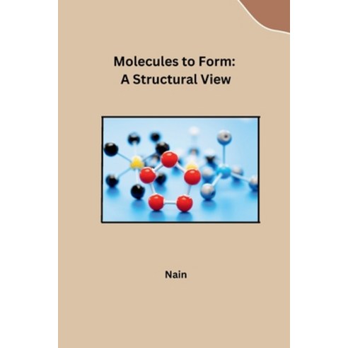 (영문도서) Molecules to Form: A Structural View Paperback, Tredition Gmbh, English, 9783384235589