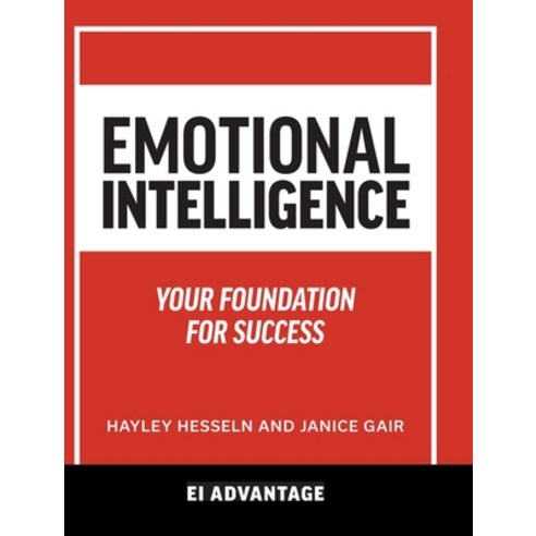 Emotional intelligence: Your Foundation For Success Hardcover, FriesenPress, English, 9781525569258
