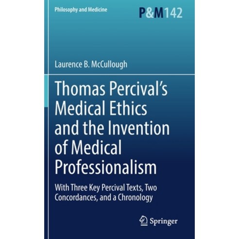 (영문도서) Thomas Percival''s Medical Ethics and the Invention of Medical Professionalism: With Three Key... Hardcover, Springer, English, 9783030860356