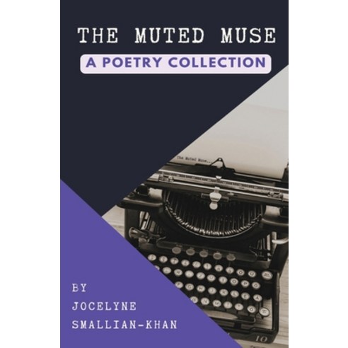 (영문도서) The Muted Muse: A Poetry Collection Paperback, Smallian-Khan Ltd., English, 9781778058400