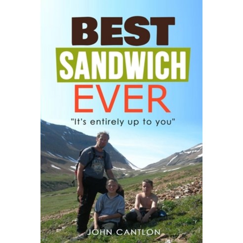 (영문도서) Best Sandwich Ever: It''s entirely up to you Paperback, Independently Published, English, 9798607848378