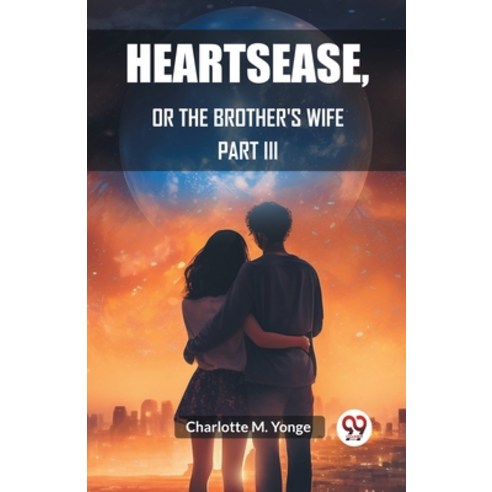 (영문도서) Heartsease Or The Brother''s Wife PART III Paperback, Double 9 Books, English, 9789362763655