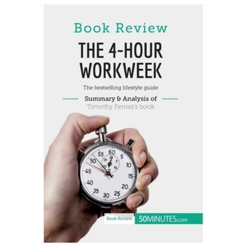 (영문도서) Book Review: The 4-Hour Workweek by Timothy Ferriss: The bestselling lifestyle guide Paperback, 50minutes.com, English, 9782806285324
