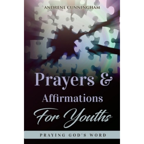 Prayers & Affirmations for Youth: Praying God''s Word Paperback, R. R. Bowker, English, 9781734750201