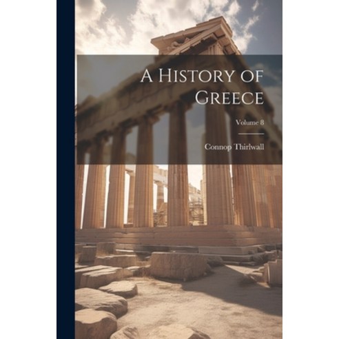 (영문도서) A History of Greece; Volume 8 Paperback, Legare Street Press, English, 9781022483880