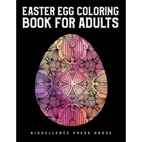 Easter Coloring Book For Adults: Beautiful Collection of 35 Unique & Cute Easter Egg Designs Paperback, Independently Published, English, 9798700748247