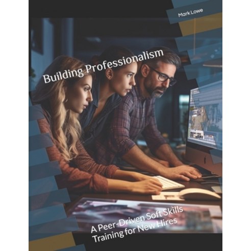 (영문도서) Building Professionalism: A Peer-Driven Soft Skills Training for ...