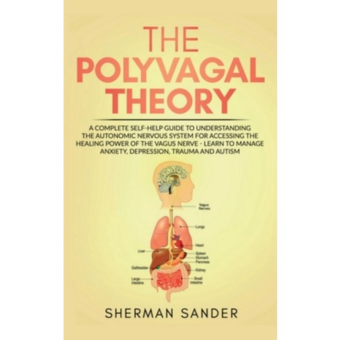 (영문도서) The Polyvagal Theory: A Complete Self-Help Guide to Understanding the Autonomic Nervous Syste... Hardcover, Sherman Sander, English, 9781914091490