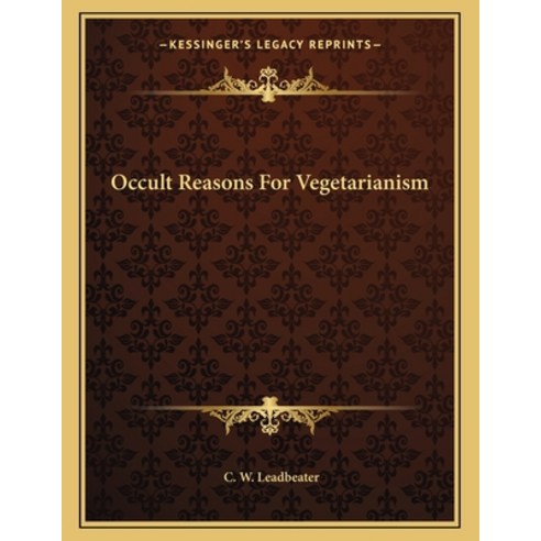 Occult Reasons for Vegetarianism Paperback, Kessinger Publishing, English, 9781163037607
