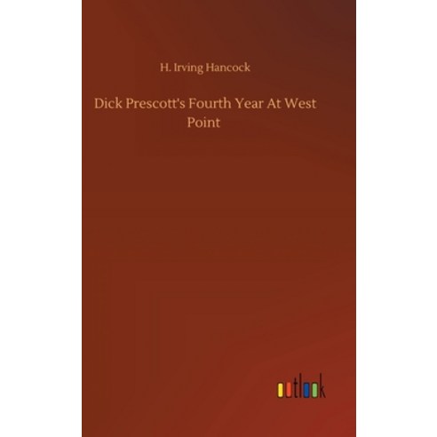 Dick Prescott''s Fourth Year At West Point Hardcover, Outlook Verlag