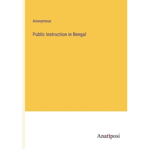 (영문도서) Public Instruction in Bengal Paperback, Anatiposi Verlag, English, 9783382500443