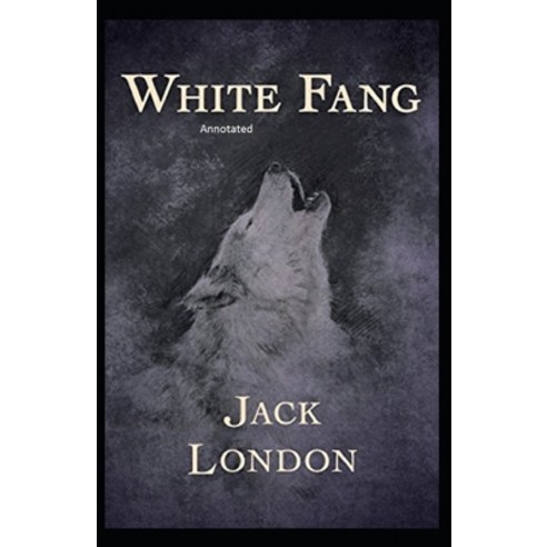 White Fang Annotated Paperback, Independently Published, English, 9798595266376