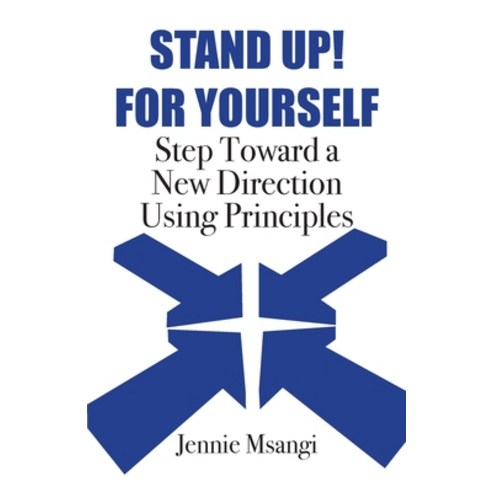 Stand Up! For Yourself: Step Toward a New Direction Using Principles Paperback, Trilogy Christian Publishing