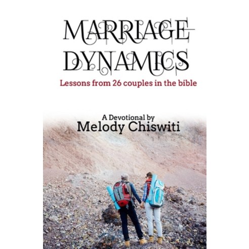 Marriage Dynamics: Lessons from 26 couples in the Bible Paperback, Independently Published