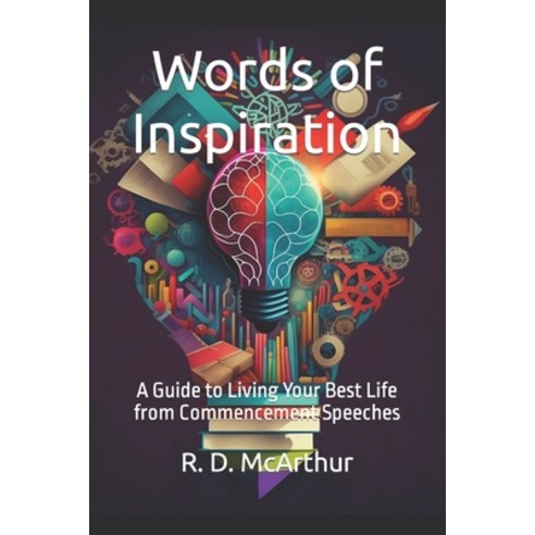 (영문도서) Words of Inspiration: A Guide to Living Your Best Life from Commencement Speeches Paperback, Independently Published, English, 9798375046921