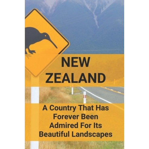 (영문도서) New Zealand: A Country That Has Forever Been Admired For Its Beautiful Landscapes: Search For... Paperback, Independently Published, English, 9798513985518