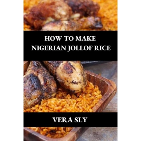 (영문도서) How to Make Nigerian Jollof Rice Paperback, Independently Published, English, 9798846707450