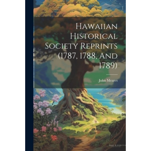(영문도서) Hawaiian Historical Society Reprints (1787 1788 And 1789) Paperback, Legare Street Press, English, 9781021530271