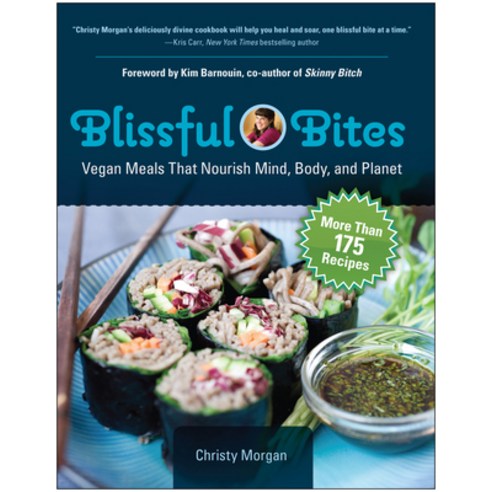 Blissful Bites: Vegan Meals That Nourish Mind Body and Planet, Benbella Books