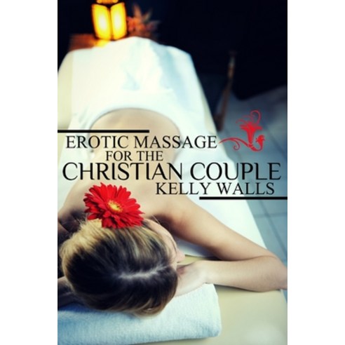 (영문도서) Erotic Massage For Christian Couples Paperback, Independently Published, English, 9798370829895