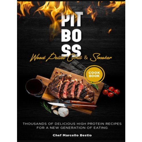 (영문도서) Pit Boss Wood Pellet Grill & Smoker Cookbook: Thousands of Delicious High Protein Recipes for... Hardcover, Wood Pellet Grill and Smoker, English, 9781802959895