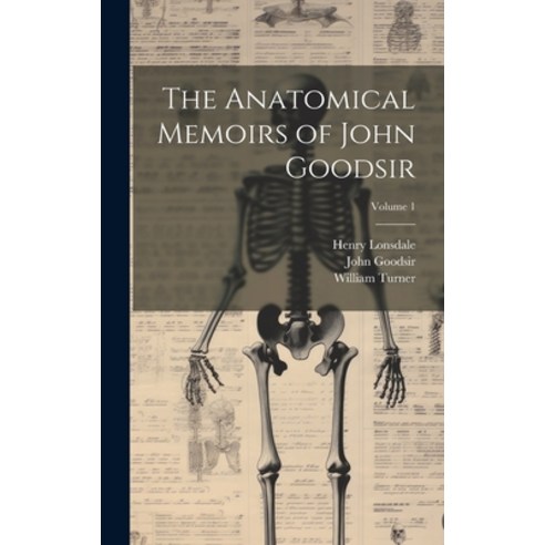 (영문도서) The Anatomical Memoirs of John Goodsir; Volume 1 Hardcover, Legare Street Press, English, 9781020262012