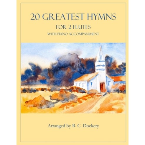 (영문도서) 20 Greatest Hymns for 2 Flutes with Piano Accompaniment Paperback, Independently Published, English, 9798846669963