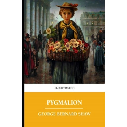 Pygmalion Illustrated Paperback, Amazon Digital Services LLC..., English, 9798737406608