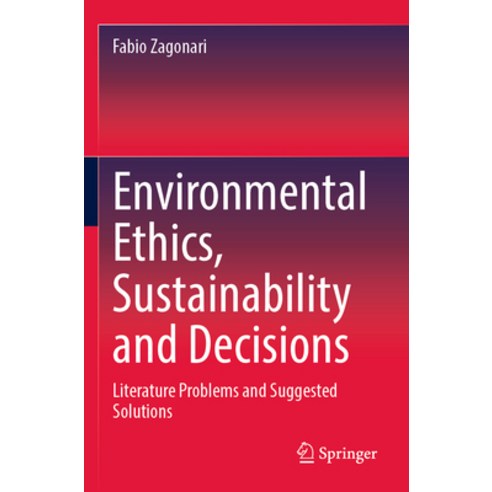 (영문도서) Environmental Ethics Sustainability and Decisions: Literature Problems and Suggested Solutions Paperback, Springer, English, 9783031211843