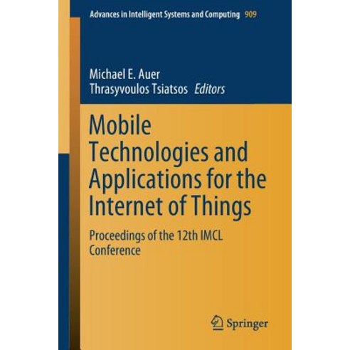 (영문도서) Mobile Technologies and Applications for the Internet of Things: Proceedings of the 12th IMCL... Paperback, Springer, English, 9783030114336