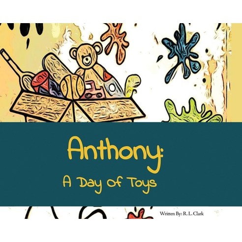 Anthony: A Day of Toys Hardcover, Dorrance Publishing Co., English, 9781648041372
