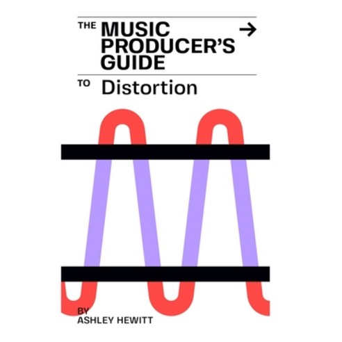 (영문도서) The Music Producer''s Guide To Distortion Paperback, Stereo Output Limited, English, 9781739996550