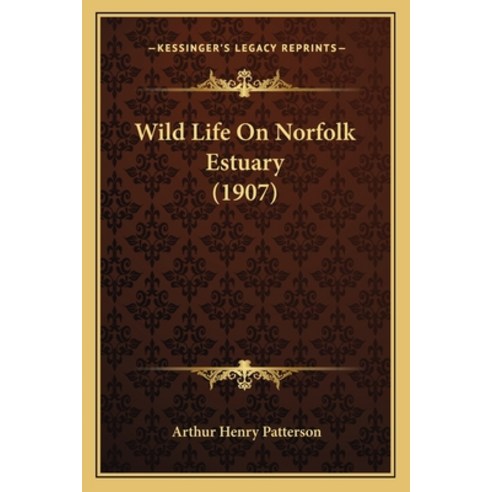 Wild Life On Norfolk Estuary (1907) Paperback, Kessinger Publishing