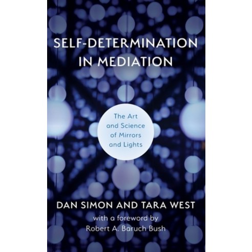 (영문도서) Self-Determination in Mediation: The Art and Science of Mirrors and Lights Hardcover, Rowman & Littlefield Publis..., English, 9781538153857