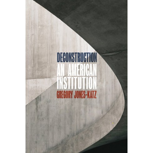 Deconstruction: An American Institution Paperback, University of Chicago Press