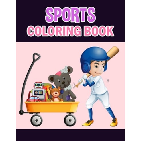 Sports Coloring Book: Sports Coloring Book For Kids Girls And Adult. Paperback, Independently Published, English, 9798628327463