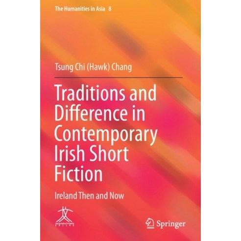(영문도서) Traditions and Difference in Contemporary Irish Short Fiction: Ireland Then and Now Paperback, Springer, English, 9789813343184