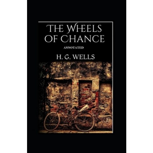 The Wheels of Chance Annotated Paperback, Independently Published, English, 9798698018193