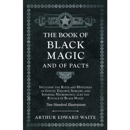 The Book of Black Magic and of Pacts - Including the Rites and Mysteries of Goetic Theurgy Sorcery ... Paperback, Obscure Press
