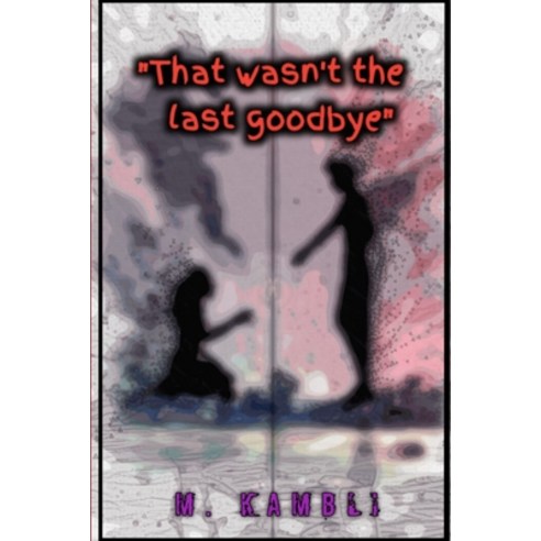 (영문도서) That wasn''t the last goodbye Paperback, Independently Published, English, 9798495772441