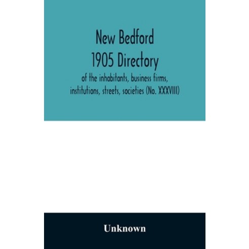 (영문도서) New Bedford 1905 directory: of the inhabitants business firms institutions streets societ... Paperback, Alpha Edition, English, 9789354010897