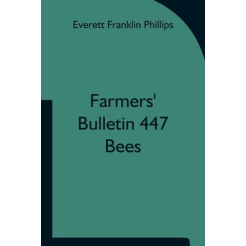 (영문도서) Farmers'' Bulletin 447; Bees Paperback, Alpha Edition, English, 9789354751271