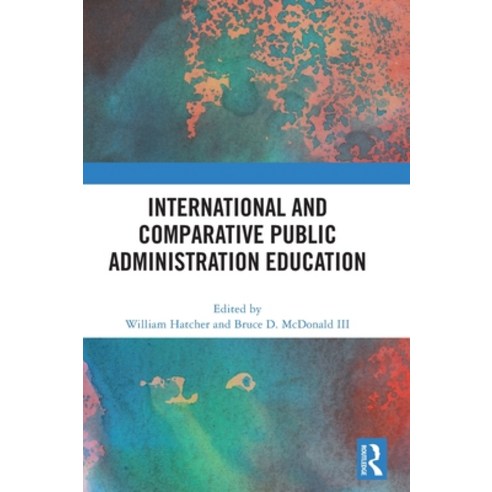 (영문도서) International and Comparative Public Administration Education Hardcover, Routledge, English, 9781032531403