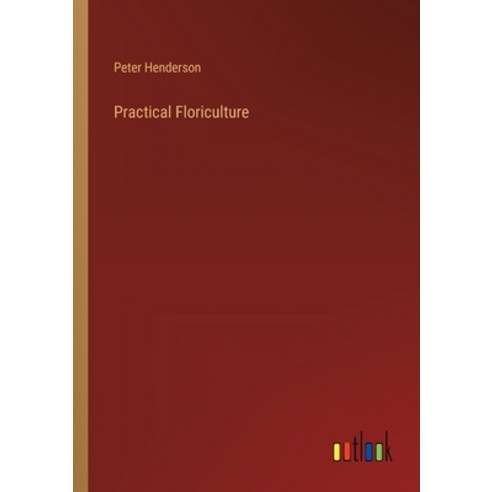 (영문도서) Practical Floriculture Paperback, Outlook Verlag, English, 9783368818968