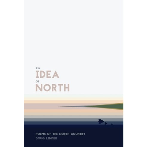 (영문도서) The Idea of North: Poems of the North Country Hardcover, Caribou Creek Press, English, 9781662925658